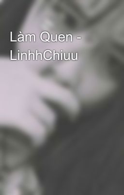 Làm Quen - LinhhChiuu