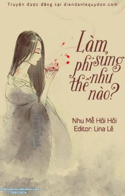 Làm Sủng Phi Như Thế Nào? - Nhu Mễ Hôi Hôi