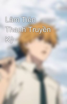 Lâm Tiên Thanh Truyền Kỳ