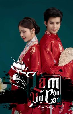 Làm Vợ Cậu Cả [Tứ Nhân Duyên]