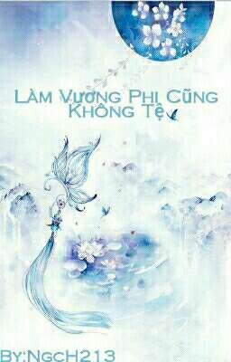 Làm Vương Phi Cũng Không Tệ 