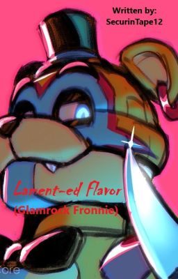 Lament-ed Flavor (Glamrock Fronnie)