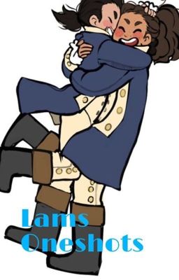 Lams Oneshots [Hamilton X Laurens]