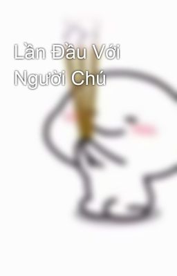 Lần Đầu Với Người Chú