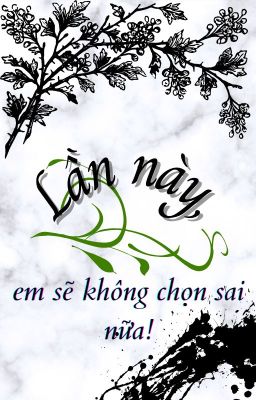 Lần này, em sẽ không chọn sai nữa!