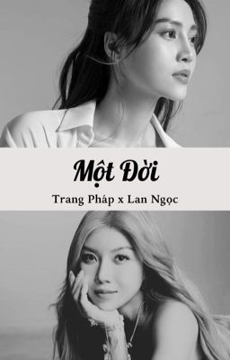 [Lan Ngọc x Trang Pháp] Một Đời