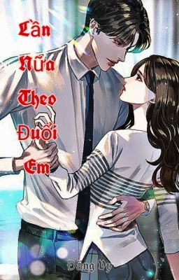 Lần Nữa Theo Đuổi Em