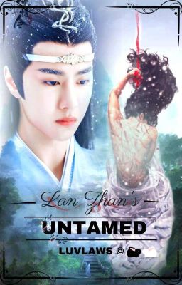 Lan Zhan's Untamed (Lan Zhan x Wei Wuxian)