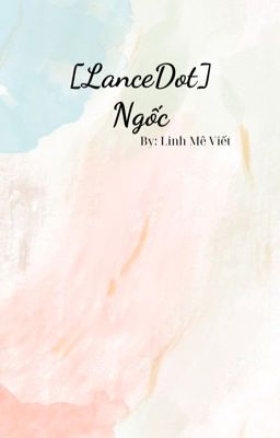 [LanceDot] Ngốc