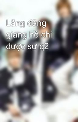 Lãng đãng giang hồ chi dược sư q2