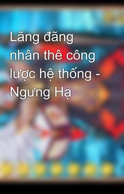 Lãng đãng nhân thê công lược hệ thống - Ngưng Hạ