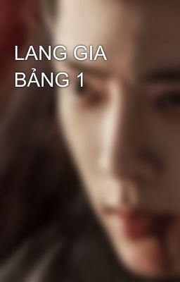 LANG GIA BẢNG 1