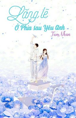 Lặng Lẽ Ở Phía Sau Yêu Anh (FULL)