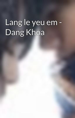 Lang le yeu em - Dang Khoa