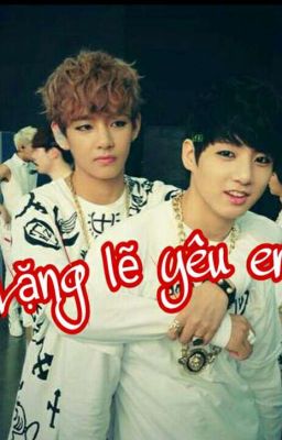 lặng lẽ yêu em ♡vkook fic♡