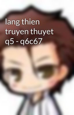 lang thien truyen thuyet q5 - q6c67