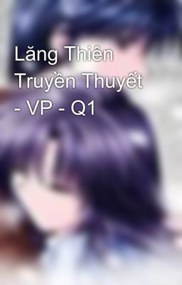 Lăng Thiên Truyền Thuyết - VP - Q1