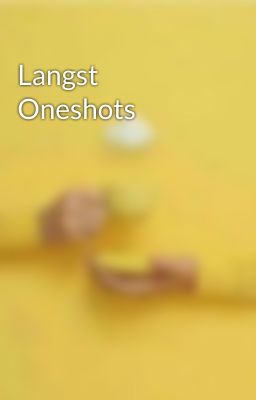 Langst Oneshots