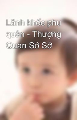 Lãnh khốc phu quân - Thượng Quan Sở Sở