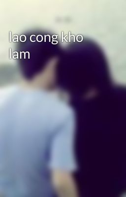 lao cong kho lam