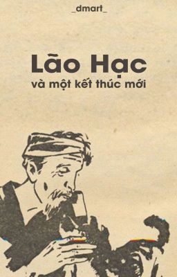 Lão Hạc (Nam Cao) và một kết thúc mới.