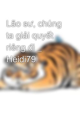 Lão sư, chúng ta giải quyết riêng đi _ Heidi79