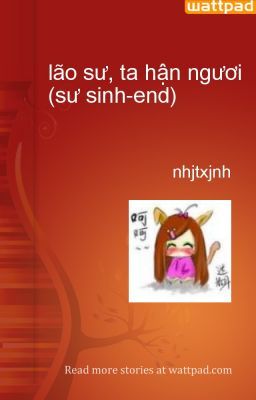 lão sư, ta hận ngươi (sư sinh-end)