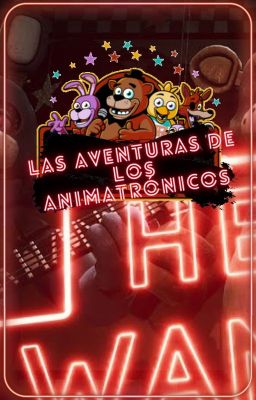 Las Aventuras de los Animatrónicos