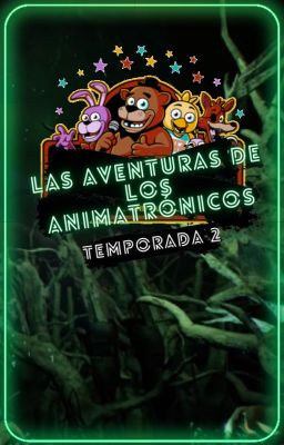 Las Aventuras de los Animatrónicos (Temporada 2)