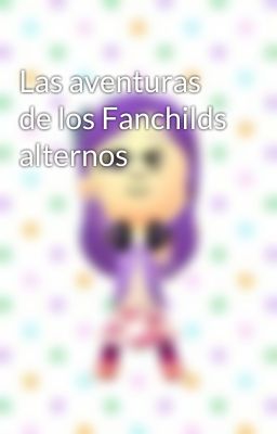 Las aventuras de los Fanchilds alternos