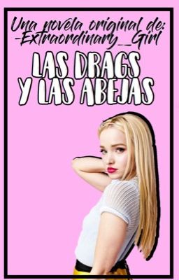 Las Drags & las Abejas [Novela Original]