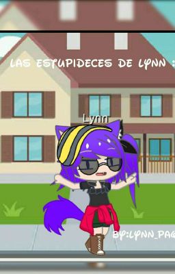 las estupideces de Lynn >:3