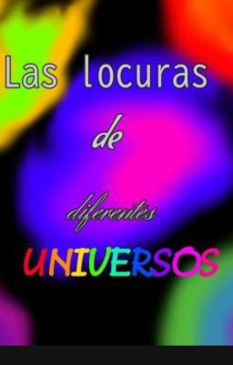 ¡las locuras de Cortos de diferentes universos!