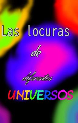 Las locuras de diferentes universos (Pausada)