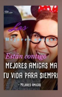 Las mejores amigas están contigo(Terminado)