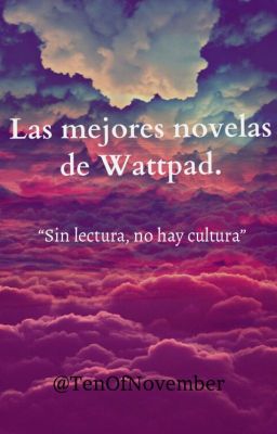 Las mejores novelas de Wattpad. [Editando]