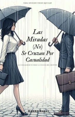 Las Miradas (No) Se Cruzan Por Casualidad © || Hanne Rossy