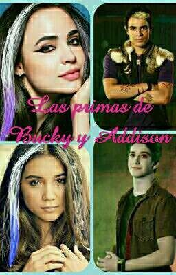 las primas de Bucky y Addison