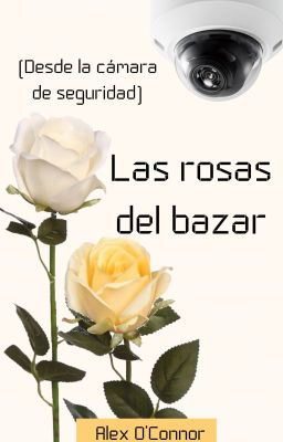 Las rosas del bazar (Desde la cámara de seguridad)