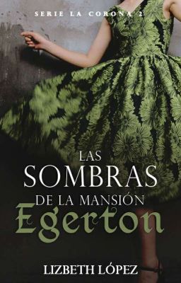 Las sombras de la Mansión Egerton [Serie La Corona 2]