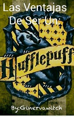 Las Ventajas De Ser Un Hufflepuff.