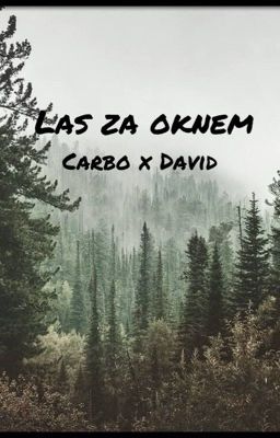 Las za oknem/ONESHOT/Carbo x David