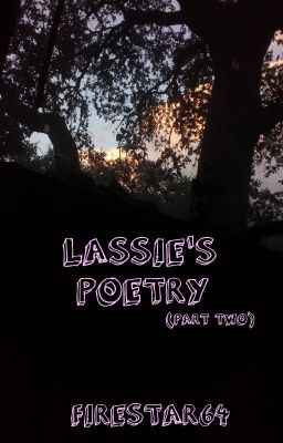 Lassie's Poetry Part 2