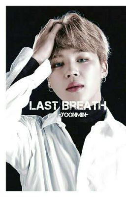 Last Breath|| Yoonmin ✔