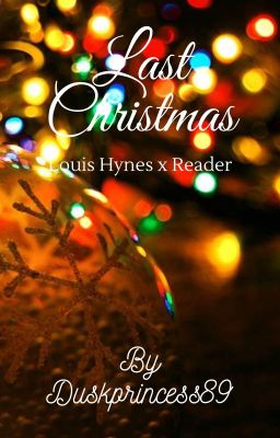 Last Christmas Louis Hynes x Reader