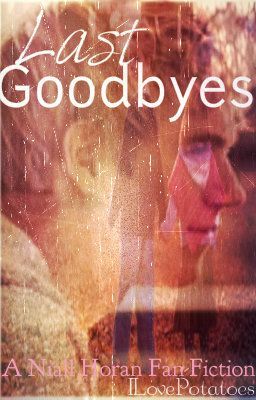 Last Goodbyes (I warn you, Niall is in it) :)