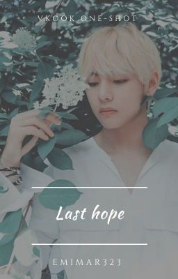 Last hope ⋄ vkook ✓