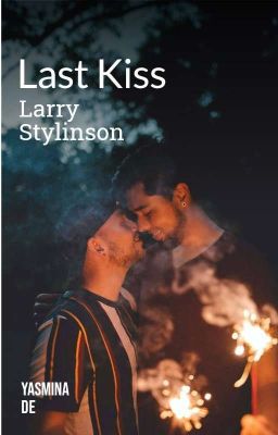 Last Kiss(book 4) •Larry Stylinson☑