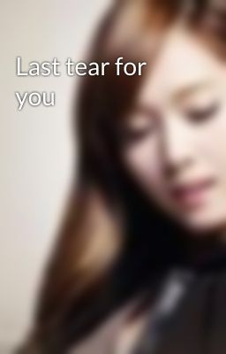 Last tear for you