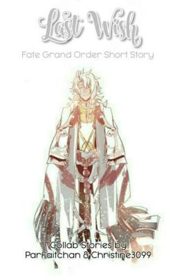 Last Wish | Fate Grand Order Short Story